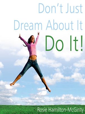 cover image of Don't Just Dream About It--Do It!
